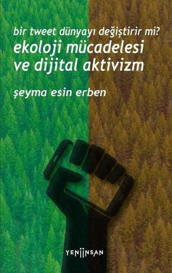 Ekoloji Mücadelesi ve Dijital Aktivizm - Bir Tweet Dünyayı Değiştirir Mi? - Yeni İnsan Yayınevi - Image 1