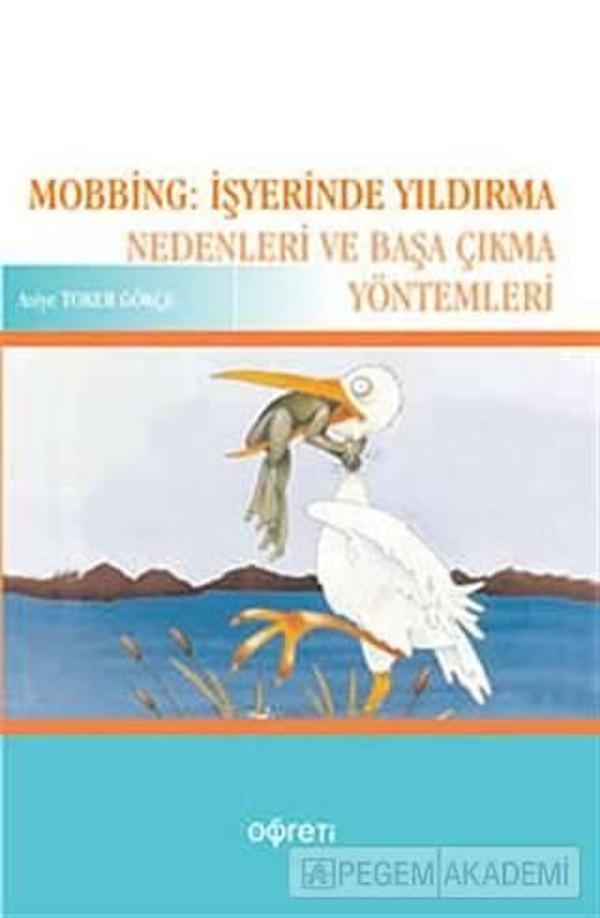Mobbing: İşyerinde Yıldırma Nedenleri ve Başa Çıkma Yöntemleri - Pegem Akademi Yayıncılık - Image 1