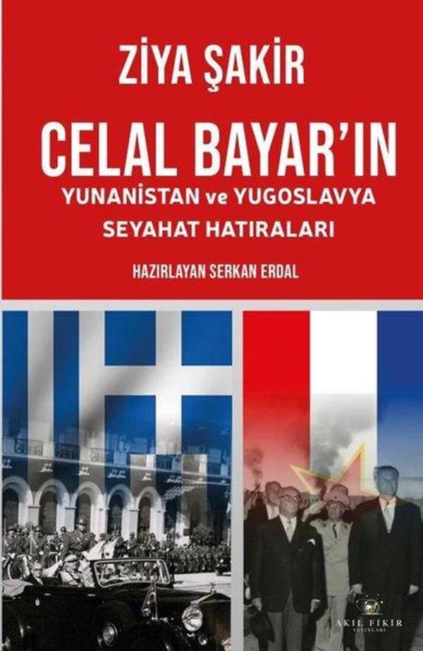 Celal Bayar'ın Yunanistan ve Yugoslavya Seyahat Hatıraları - Akıl Fikir Yayınları - Image 1