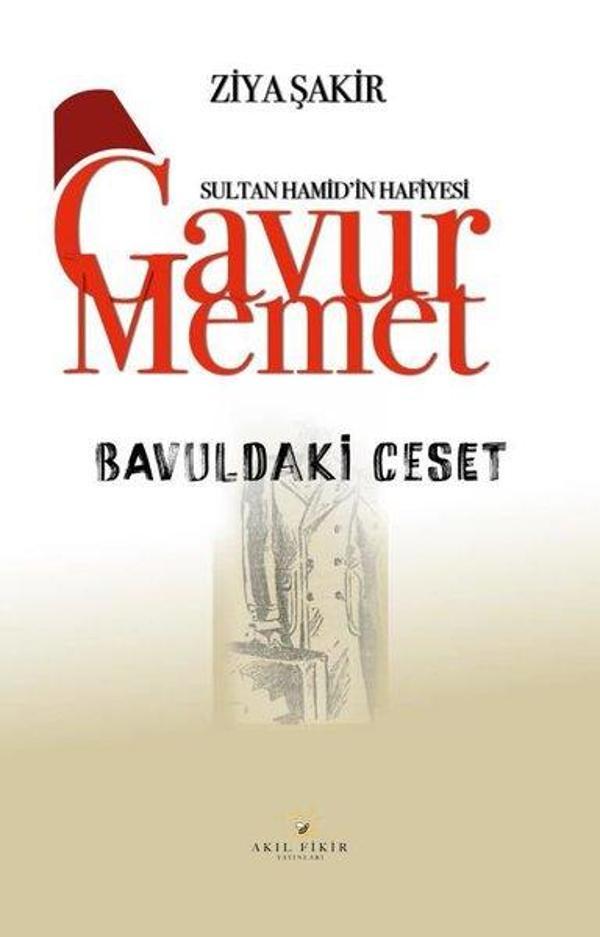 Bavuldaki Ceset - Sultan Hamid'in Hafiyesi Gavur Memet - Akıl Fikir Yayınları - Image 1