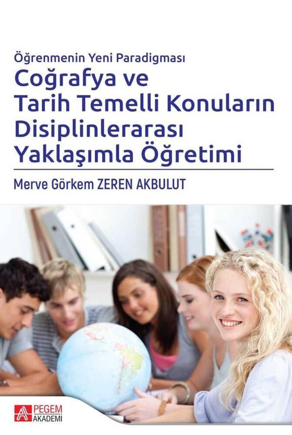 Öğrenmenin Yeni Paradigması Coğrafya ve Tarih Temelli Konuların Disiplinlerarası Yaklaşımla Öğretimi - Pegem Akademi Yayıncılık - Image 1