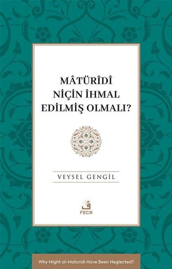 Maturidi Niçin İhmal Edilmiş Olmalı? - Fecr Yayınları - Image 1