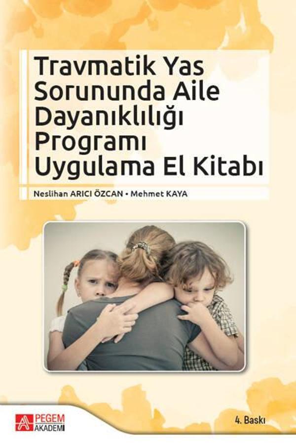 Travmatik Yas Sorununda Aile Dayanıklığı Programı Uygulama El Kitabı - Pegem Akademi Yayıncılık - Image 1