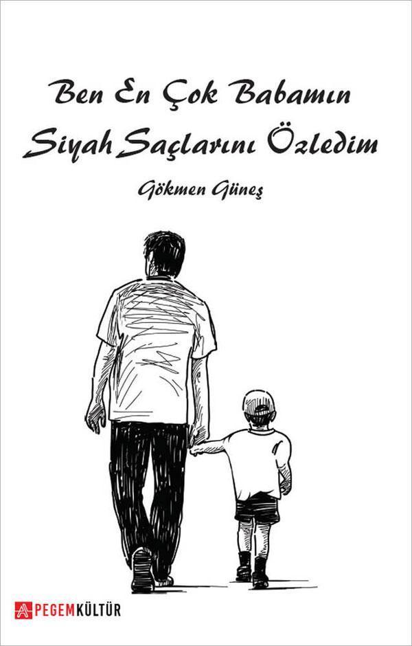 Ben En Çok Babamın Siyah Saçlarını Özledim - Pegem Akademi Yayıncılık - Image 1