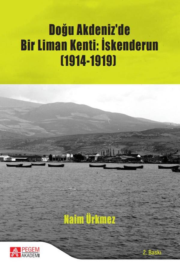 Doğu Akdeniz’de Bir Liman Kenti: İskenderun (1914-1919) - Pegem Akademi Yayıncılık - Image 1