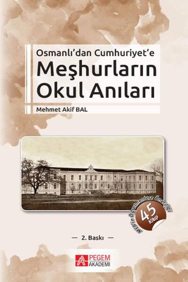 Osmanlı’dan Cumhuriyet’e Meşhurların Okul Anıları - Pegem Akademi Yayıncılık - Image 1