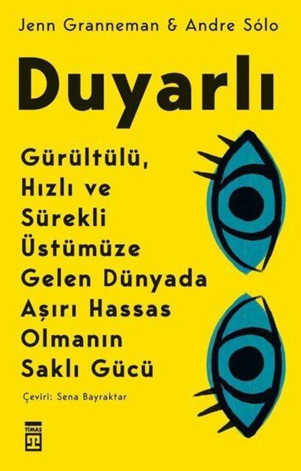 Duyarlı: Gürültülü, Hızlı ve Sürekli Üstümüze Gelen Dünyada Aşırı Hassas Olmanın Saklı Gücü - Timaş Yayınları - Image 1