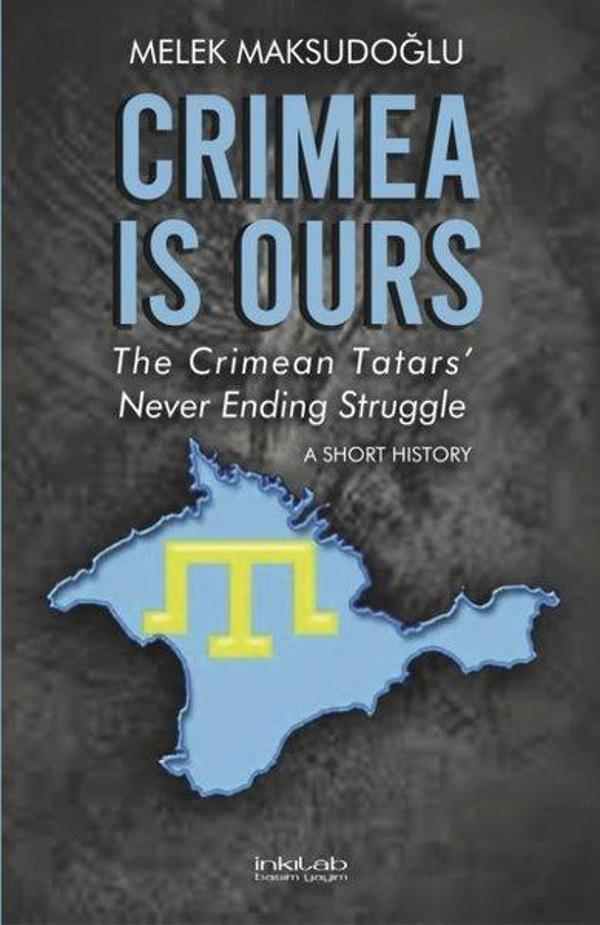 Crimea is Ours - The Crimean Tatars Never Ending Struggle - A Short History - İnkılab Yayınları - Image 1
