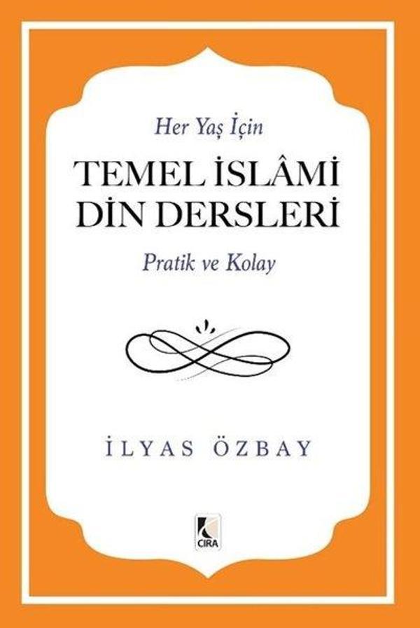 Her Yaş İçin Temel İslami Din Dersleri - Pratik ve Kolay - Çıra Yayınları - Image 1