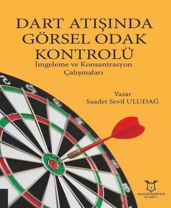 Dart Atışında Görsel Odak Kontrolü: İmgeleme ve Konsantrasyon Çalışmaları - Akademisyen Kitabevi - Image 1