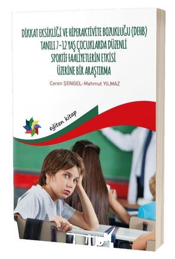 Dikkat Eksikliği ve Hiperaktivite Bozukluğu Tanılı 7-12 Yaş Çocuklarda Düzenli Sportif Faaliyetlerin - Eğiten Kitap - Image 1