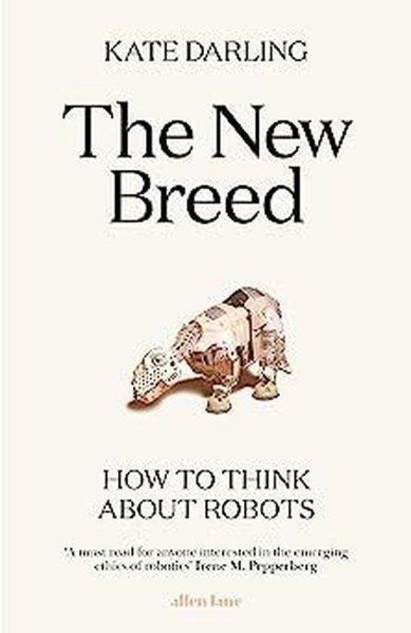 The New Breed : How to Think About Robots - Penguin Books Ltd - Image 1