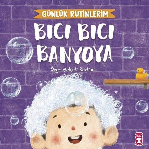 Bıcı Bıcı Banyoya - Günlük Rutinlerim - Timaş Çocuk - Image 1