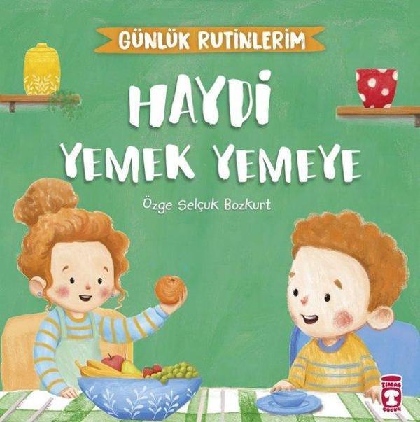 Haydi Yemek Yemeye - Günlük Rutinlerim - Timaş Çocuk - Image 1