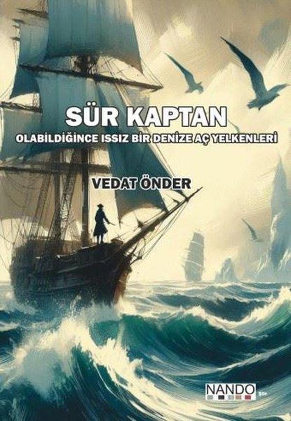 Sür Kaptan - Olabildiğince Issız Bir Denize Aç Yelkenleri - Nando Yayınları - Image 1