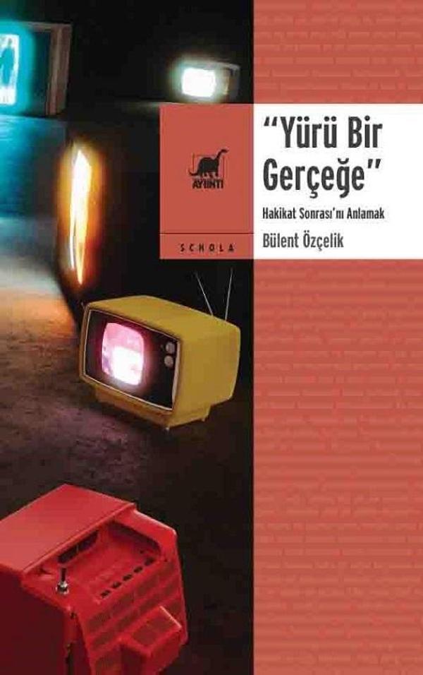 Yürü Bir Gerçeğe - Hakikat Sonrası'nı Anlamak - Ayrıntı Yayınları - Image 1