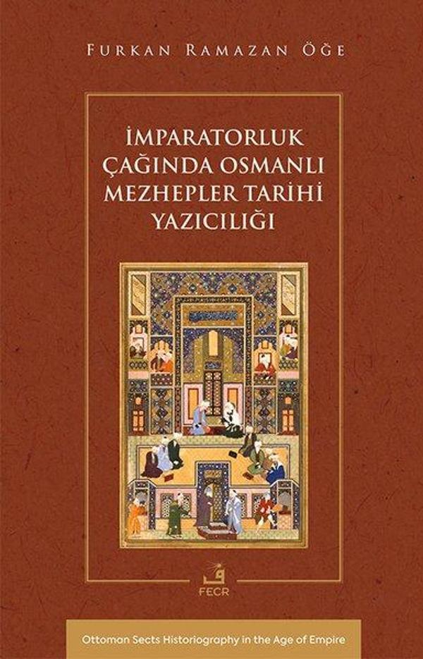 İmparatorluk Çağında Osmanlı Mezhepler Tarihi Yazıcılığı - Fecr Yayınları - Image 1