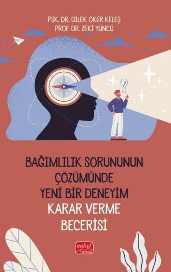 Bağımlılık Sorununun Çözümünde Yeni Bir Deneyim: Karar Verme Becerisi - Nobel Bilimsel Eserler - Image 1