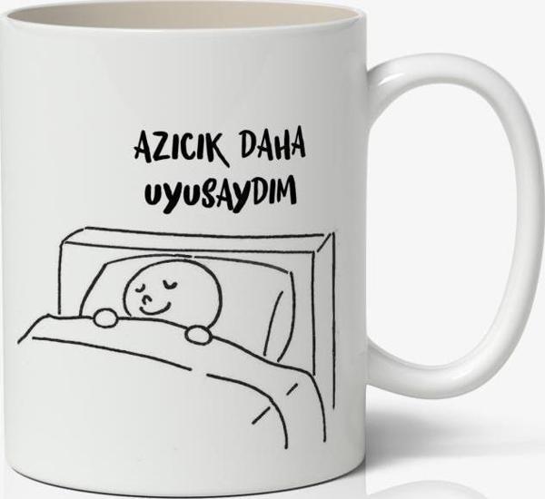 Azıcık Daha Uyusaydım Yazılı Baskılı Kupa Bardak Baskılı Kahve Kupa Bardak - Image 1