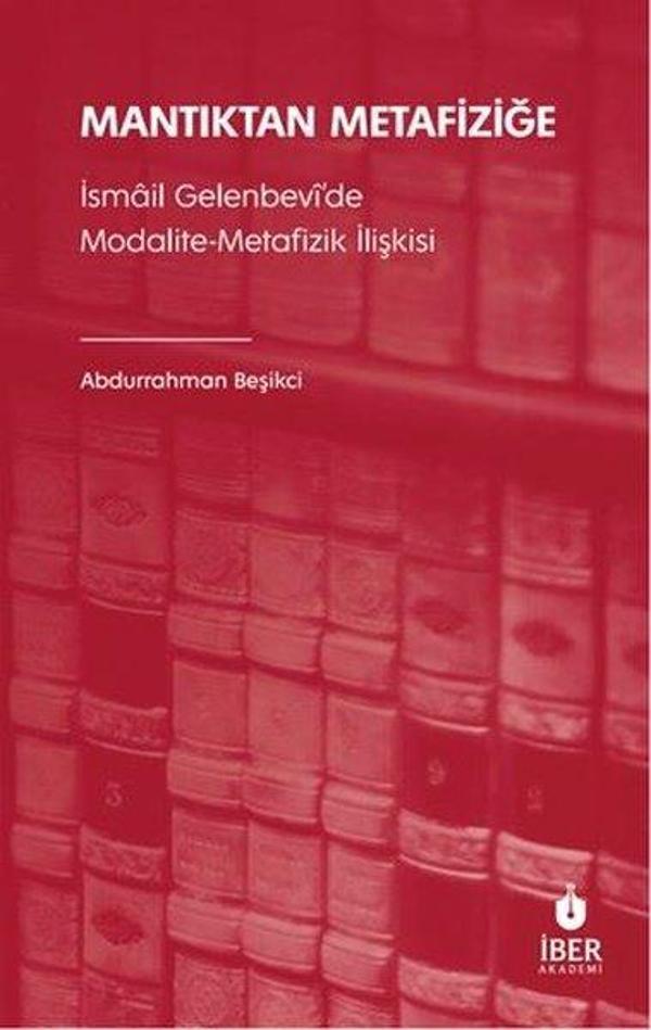 Mantıktan Metafiziğe - İsmail Gelenbevi'de Modalite - Metafizik İlişkisi - İber Yayınları - Image 1
