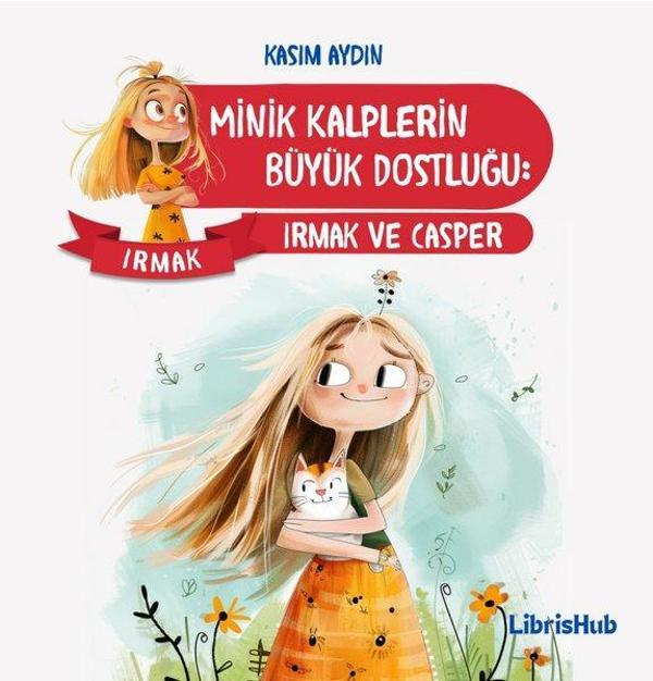 Minik Kalplerin Büyük Dostluğu: Irmak ve Casper - Librishub Yayınları - Image 1
