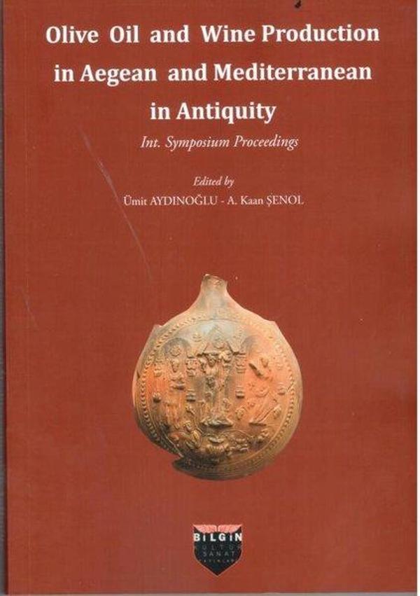 Olive Oil and Wine Production in Aegean and Mediterranean in Antiquity - Int. Symposium Procceedings - Bilgin Kültür Sanat - Image 1