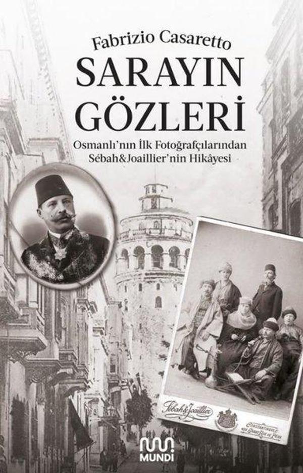 Sarayın Gözleri - Osmanlının İlk Fotoğrafçılarından Sbah & Joaillier'nin Hikayesi - Mundi - Image 1