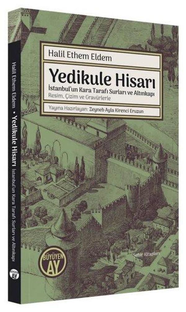Yedikule Hisarı - İstanbul'un Kara Tarafı Surları ve Altınkapı Resim Çizim ve Gravürlerle - Büyüyenay Yayınları - Image 1