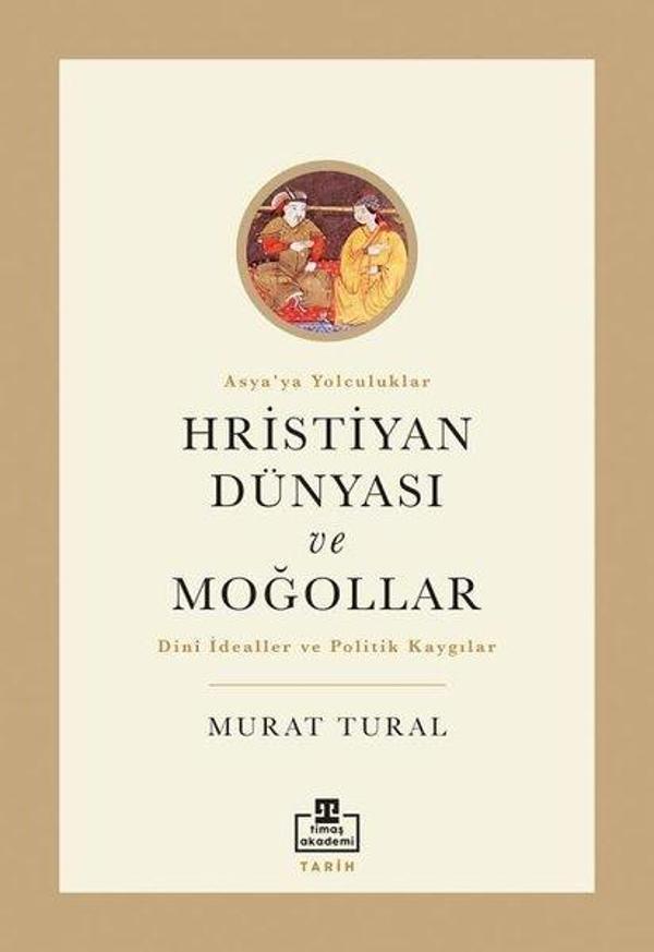 Hristiyan Dünyası ve Moğollar - Asya'ya Yolculuklar - Timaş Akademi - Image 1