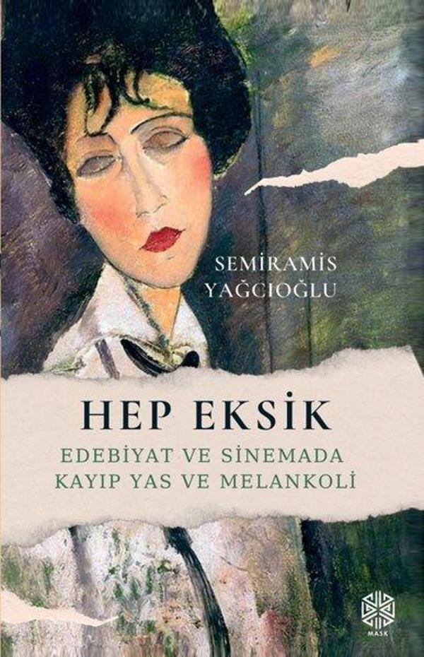 Hep Eksik - Edebiyat ve Sinemada Kayıp Yas ve Melankoli - Mask Yayınları - Image 1