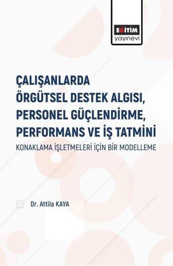 Çalışanlarda Örgütsel Destek Algısı Personel Güçlendirme Performans ve İş Tatmini - Konaklama İşle - Eğitim Yayınevi - Image 1