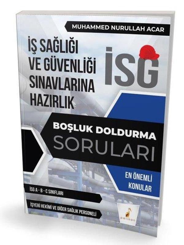 İş Sağlığı ve Güvenliği Sınavlarına Hazırlık - İSG Boşluk Doldurma Soruları - Pelikan Yayınları - Image 1