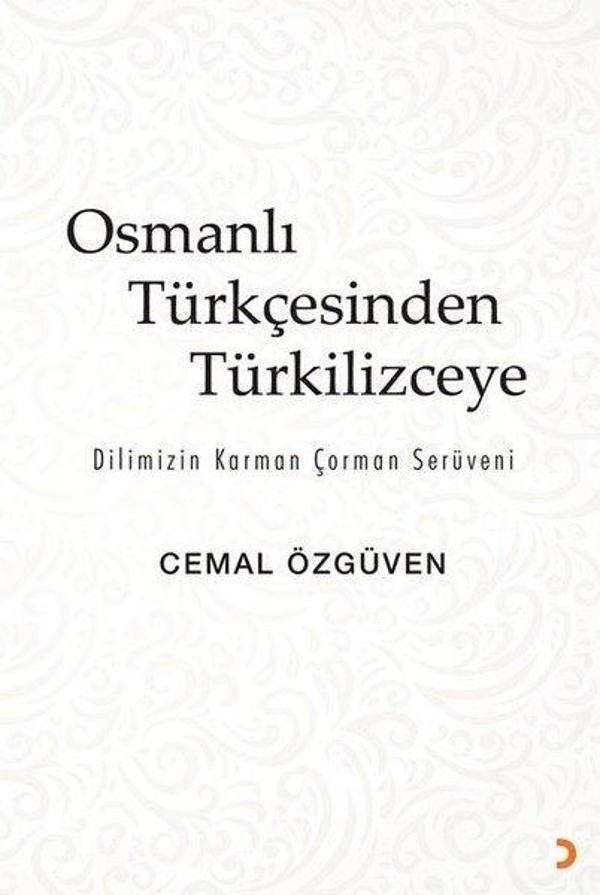 Osmanlı Türkçesinden Türkilizceye - Dilimizin Karman Çorman Serüveni - Cinius Yayınevi - Image 1
