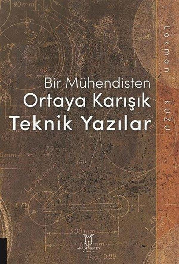 Bir Mühendisten Ortaya Karışık Teknik Yazılar - Akademisyen Kitabevi - Image 1