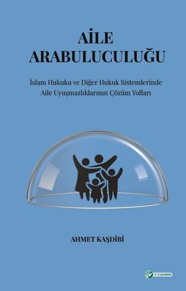 Aile Arabuluculuğu: İslam Hukuku ve Diğer Hukuk Sistemlerinde Aile Uyuşmazlıklarının Çözüm Yolları - Okur Akademi - Image 1