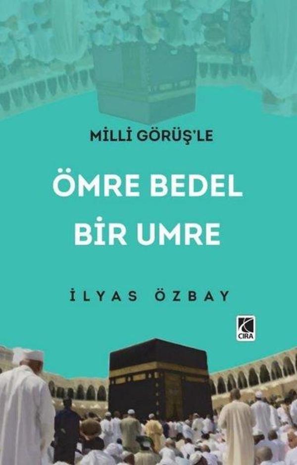 Milli Görüş'le Ömre Bedel Bir Umre - Çıra Yayınları - Image 1