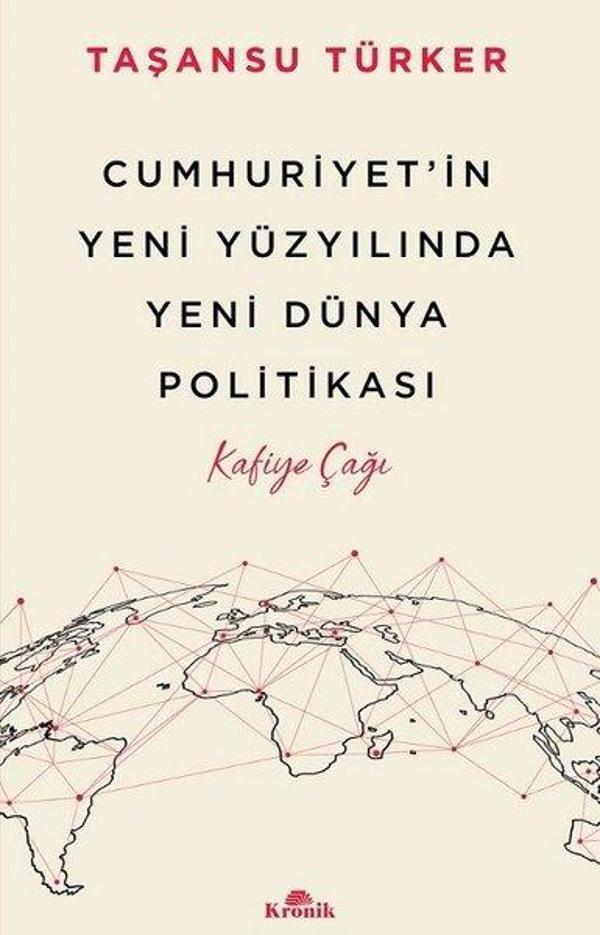 Cumhuriyet'in Yeni Yüzyılında Yeni Dünya Politikası - Kafiye Çağı - Kronik Kitap - Image 1