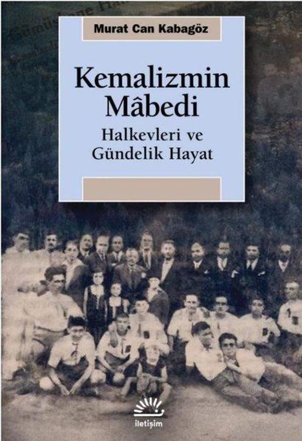 Kemalizmin Mabedi Halkevleri ve Gündelik Hayat - İletişim Yayınları - Image 1