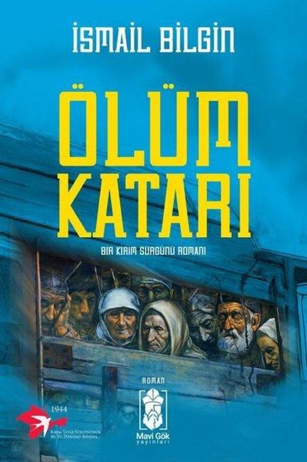 Ölüm Katarı - Bir Kırım Sürgünü Romanı - Mavi Gök Yayınları - Image 1