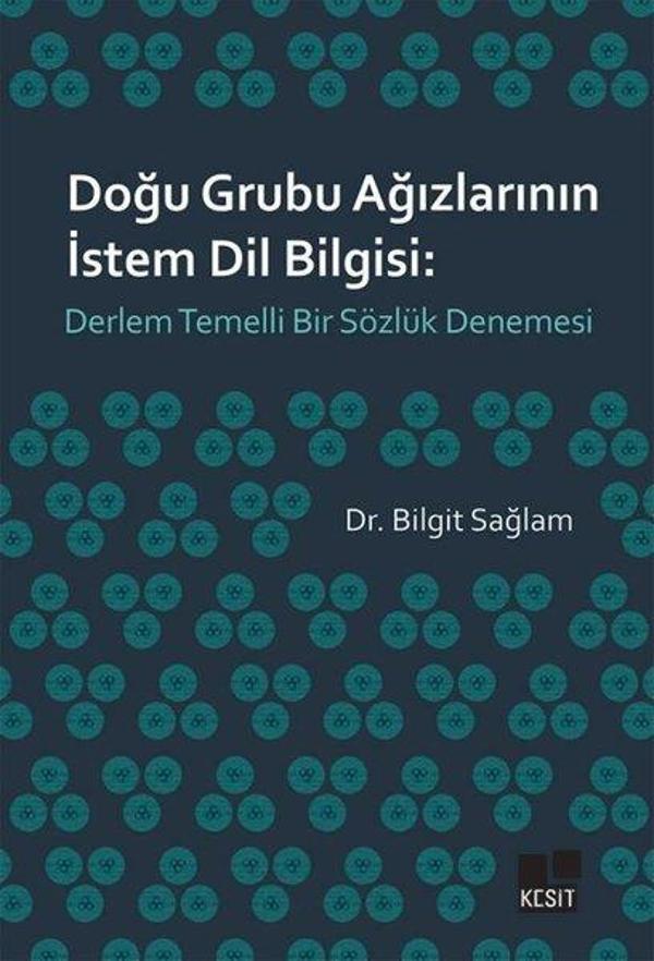 Doğu Grubu Ağızlarının İstem Dil Bilgisi: Derlem Temelli Bir Sözlük Denemesi - Kesit Yayınları - Image 1