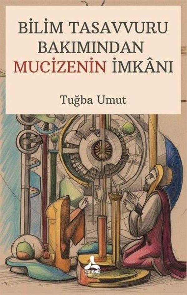 Bilim Tasavvuru Bakımından Mucizenin İmkanı - Sonçağ Yayınları - Image 1