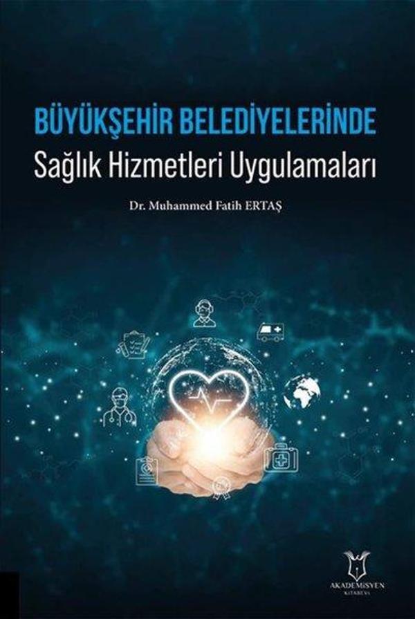 Büyükşehir Belediyelerinde Sağlık Hizmetleri Uygulamaları - Akademisyen Kitabevi - Image 1