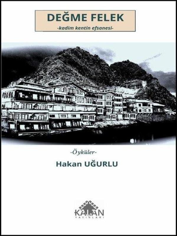 Değme Felek: Kadim Kentin Efsanesi - Öyküler - Kalan Yayınları - Image 1