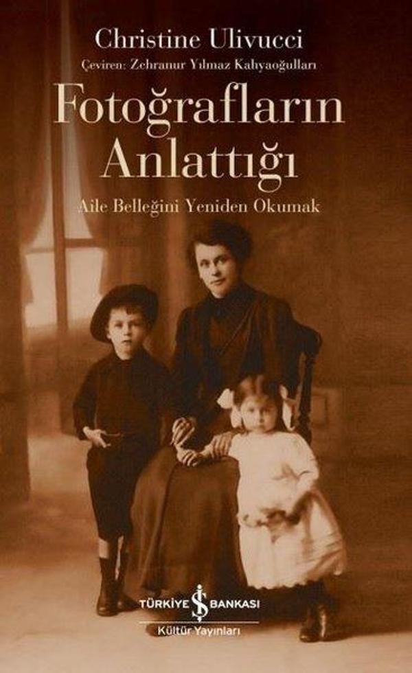 Fotoğrafların Anlattığı - Aile Belleğini Yeniden Okumak - İş Bankası Kültür Yayınları - Image 1