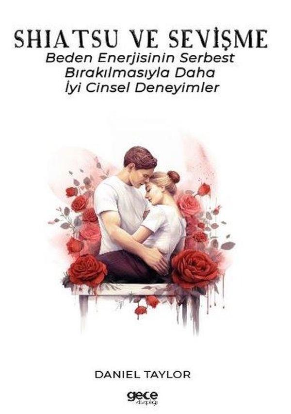 Shiatsu ve Sevişme - Beden Enerjisinin Serbest Bırakılmasıyla Daha İyi Cinsel Deneyimler - Gece Kitaplığı - Image 1