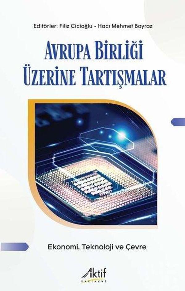 Avrupa Birliği Üzerine Tartışmalar - Ekonomi Teknoloji ve Çevre - Aktif Yayınları - Image 1