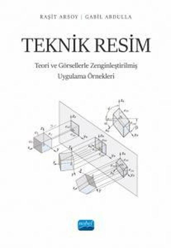 Teknik Resim - Teori ve Görsellerle Zenginleştirilmiş Uygulama Örnekleri - Nobel Akademik Yayıncılık - Image 1