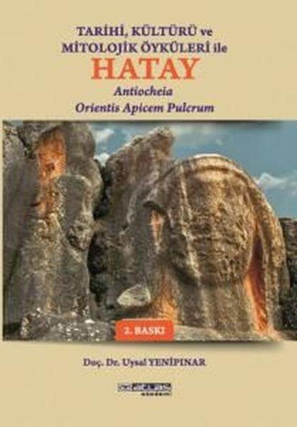 Tarihi, Kültürü ve Mitolojik Öyküleri İle Hatay - Antiocheia Orientis Apicem Pulcrum - Atlas Akademi Yayınları - Image 1