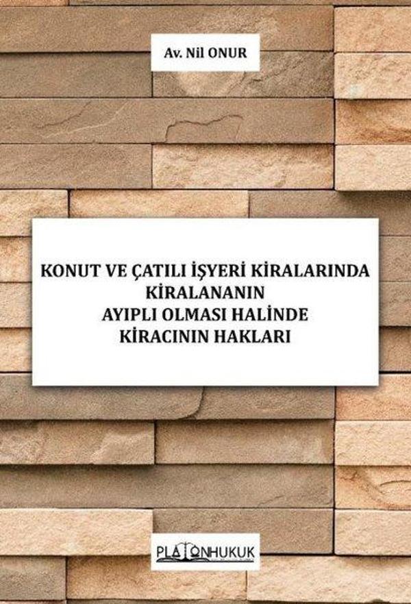 Konut ve Çatılı İşyeri Kiralarında Kiralananın Ayıplı Olması Halinde Kiracının Hakları - Platon Hukuk Yayınevi - Image 1