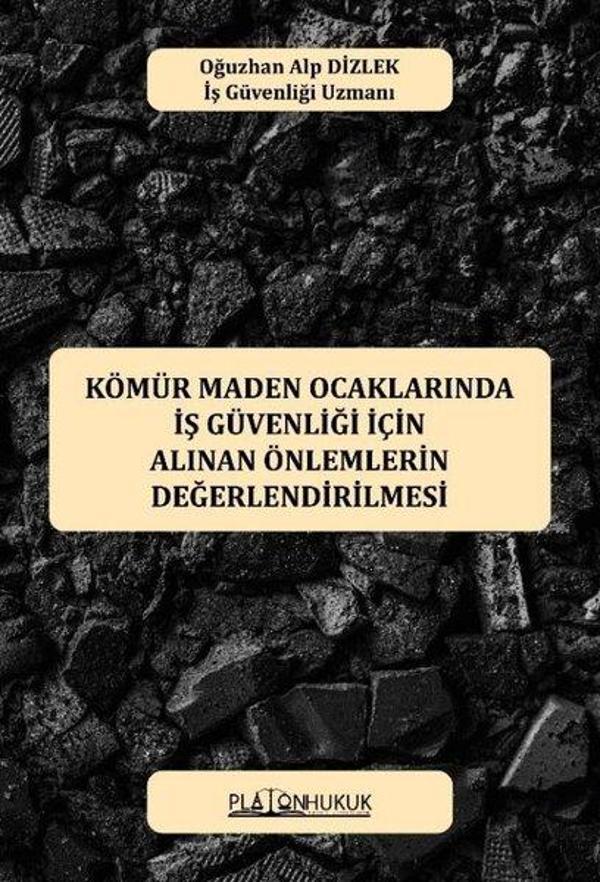 Kömür Maden Ocaklarında İş Güvenliği İçin Alınan Önlemlerin Değerlendirilmesi - Platon Hukuk Yayınevi - Image 1